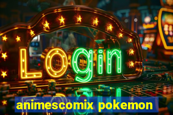 animescomix pokemon